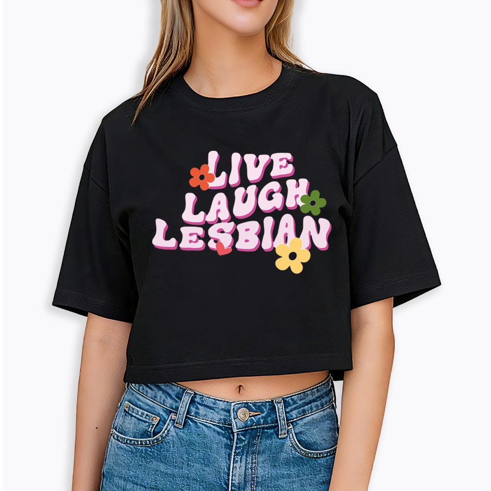 Live Laugh Lesbian Cropped T-Shirt