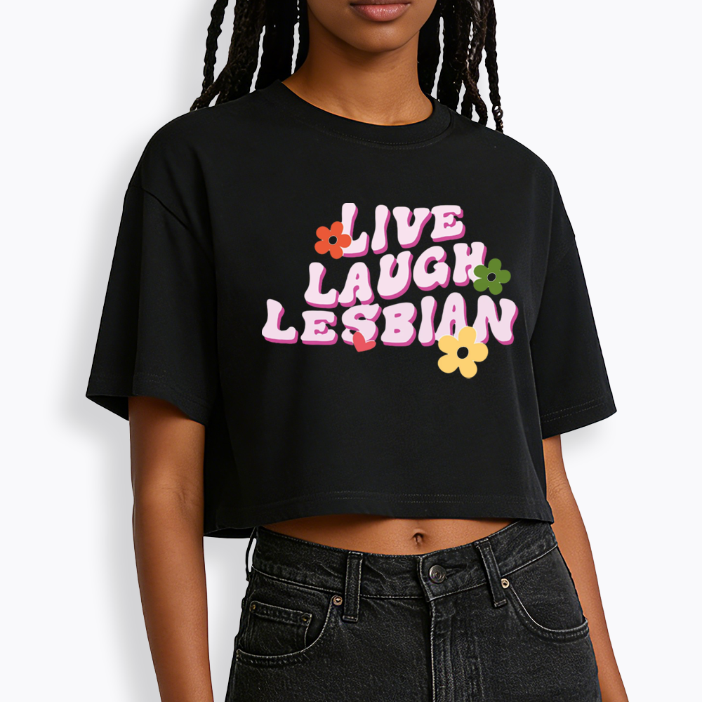 Live Laugh Lesbian Cropped T-Shirt