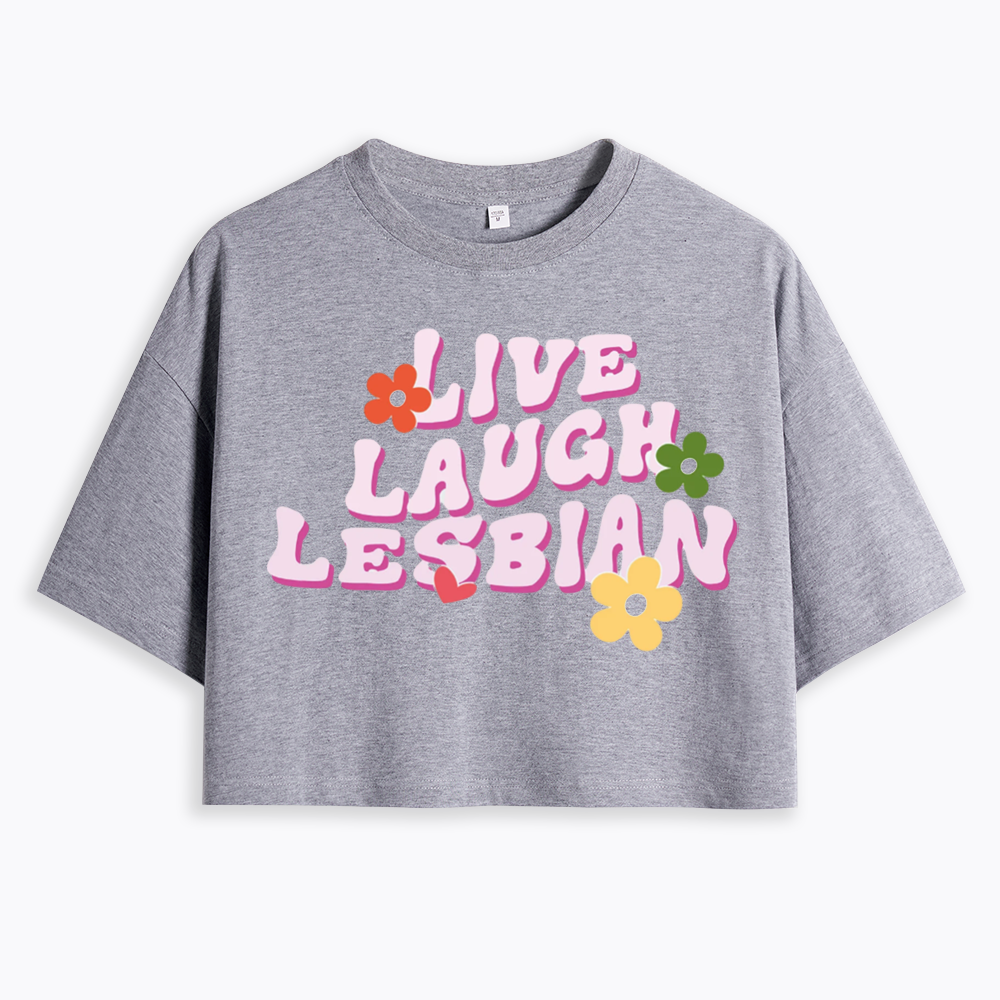 Live Laugh Lesbian Cropped T-Shirt