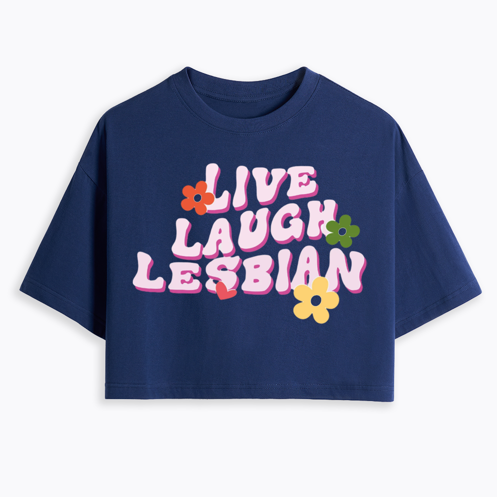 Live Laugh Lesbian Cropped T-Shirt