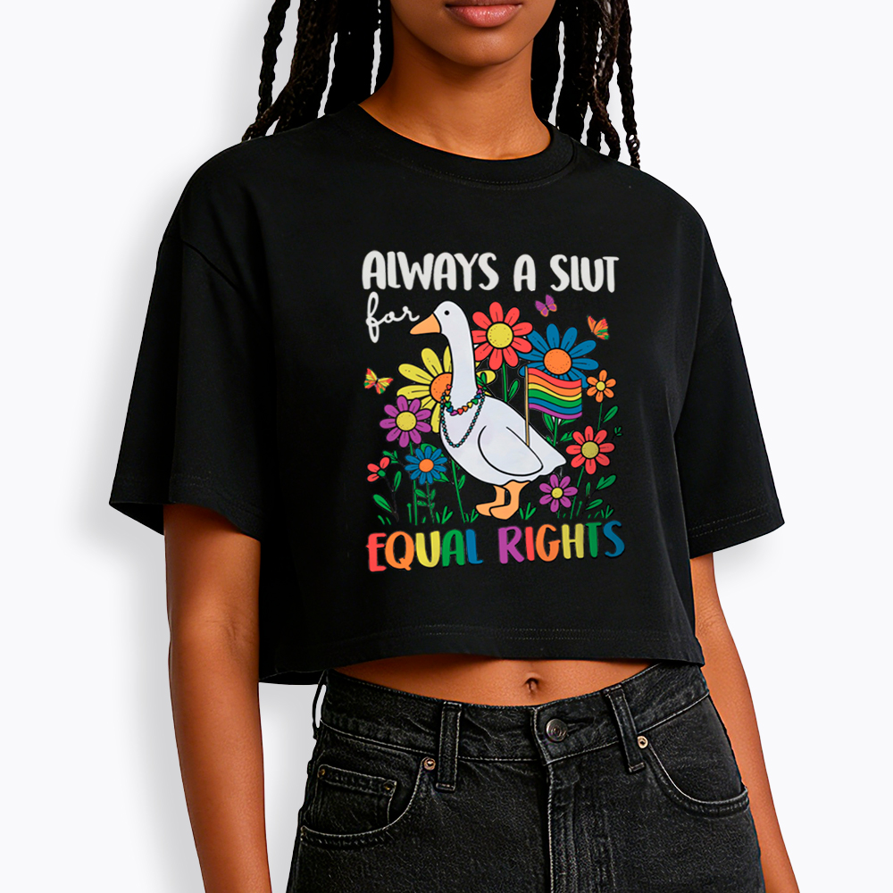 Always A Slut Equal Rights Cute Lgbt Goose Cropped T-Shirt