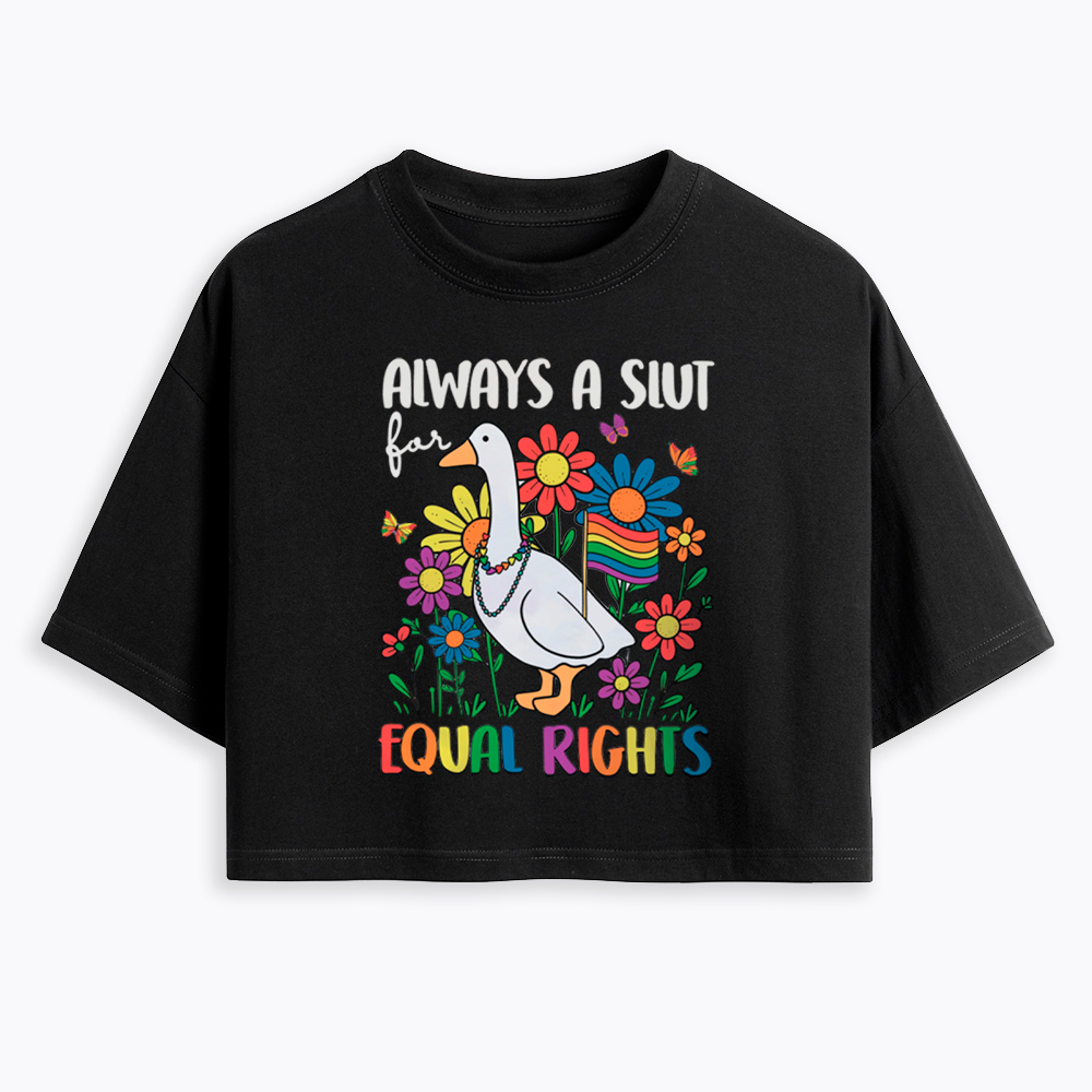 Always A Slut Equal Rights Cute Lgbt Goose Cropped T-Shirt
