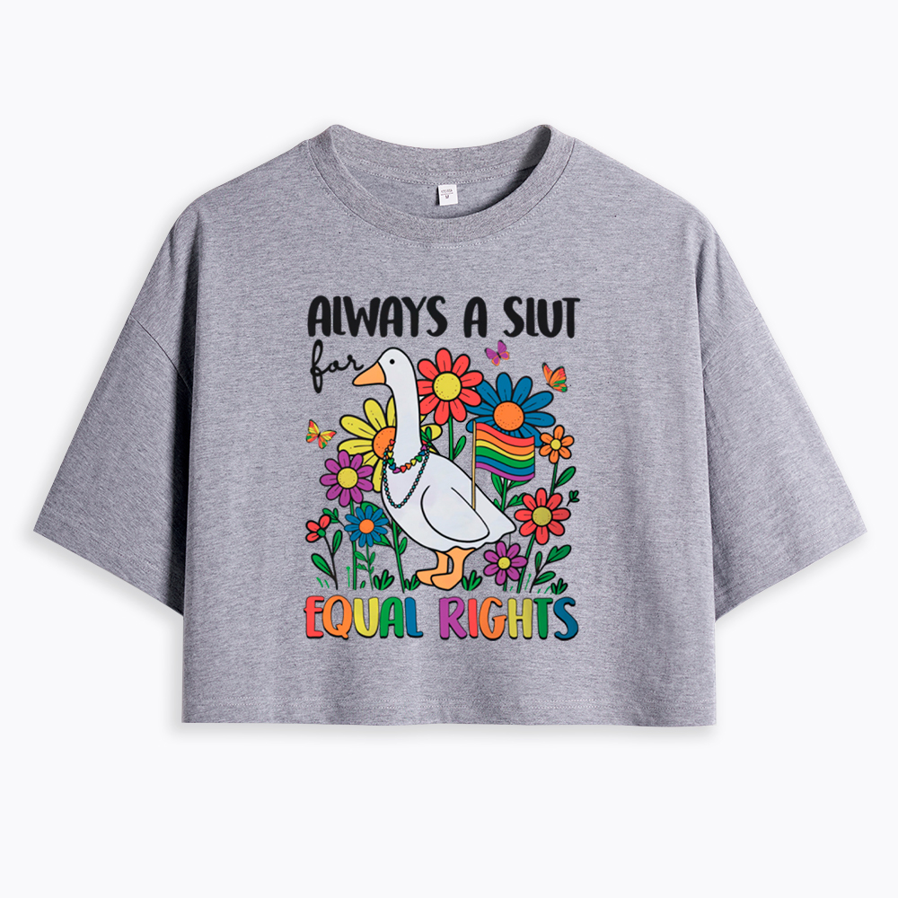 Always A Slut Equal Rights Cute Lgbt Goose Cropped T-Shirt
