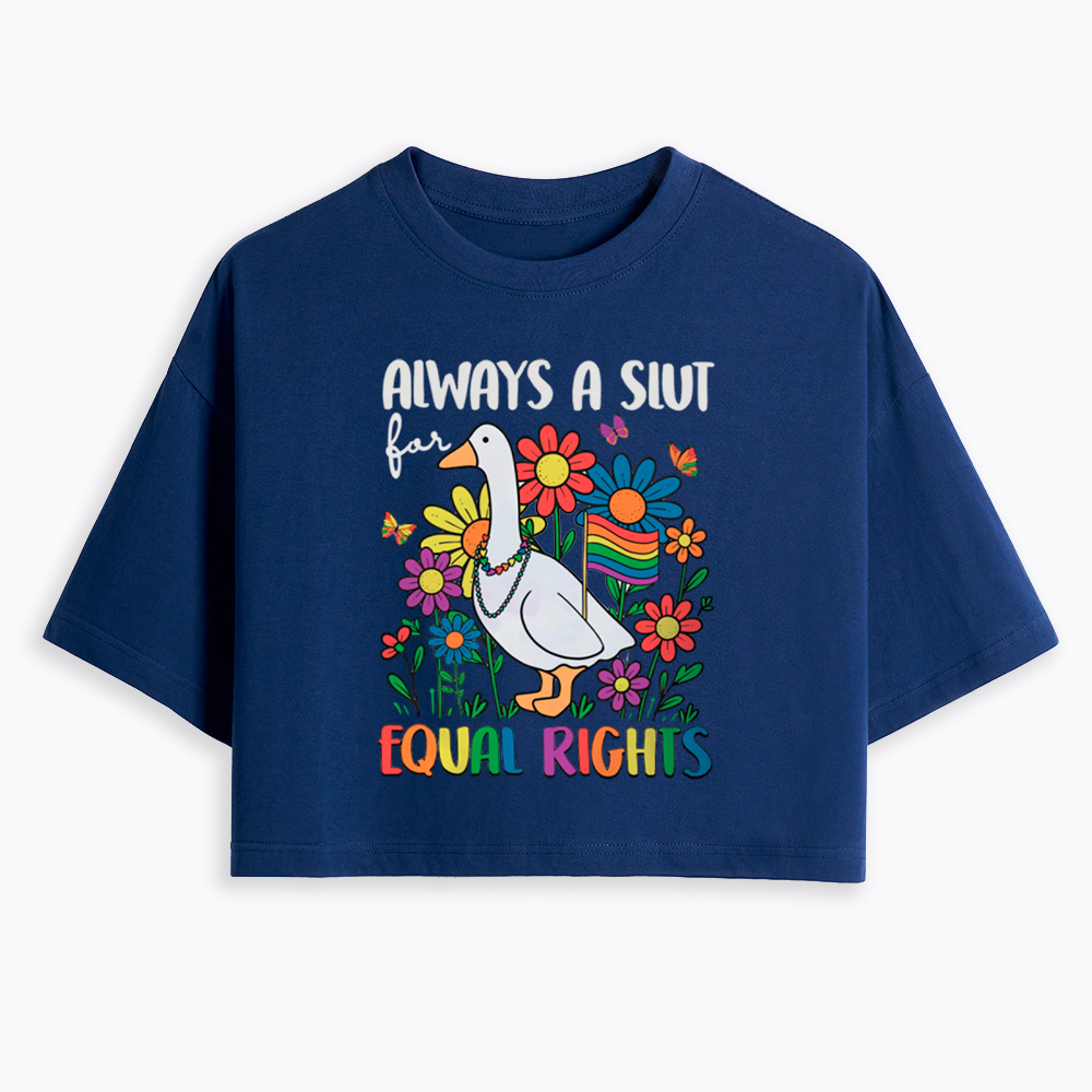 Always A Slut Equal Rights Cute Lgbt Goose Cropped T-Shirt