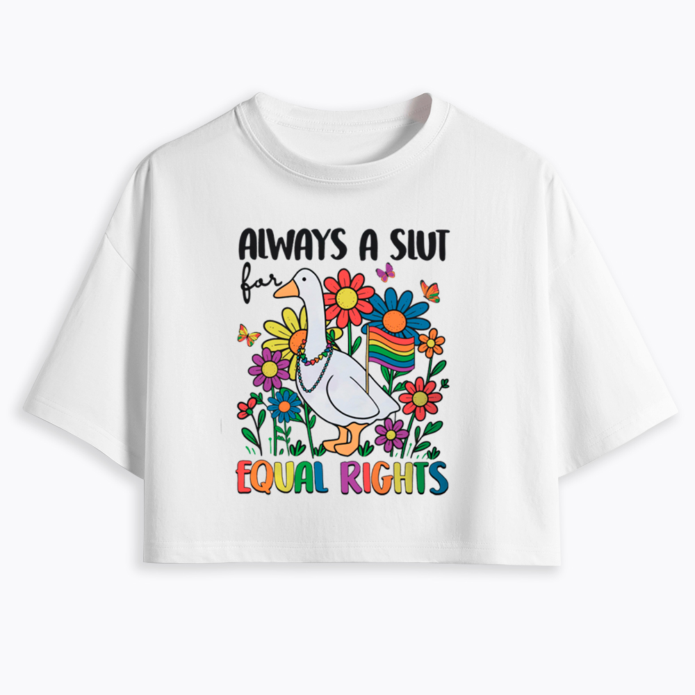 Always A Slut Equal Rights Cute Lgbt Goose Cropped T-Shirt