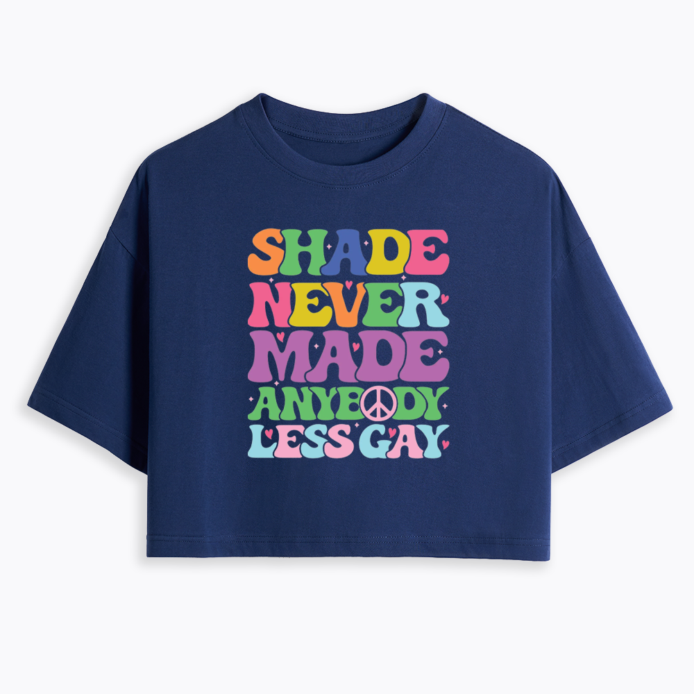 Shade Never Made Anybody Less Gay Cropped T-Shirt