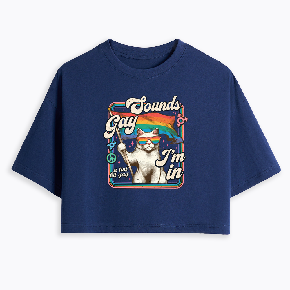 Sounds Gay I'm In Cropped T-Shirt