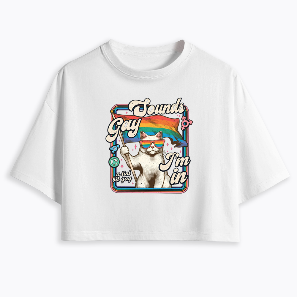 Sounds Gay I'm In Cropped T-Shirt