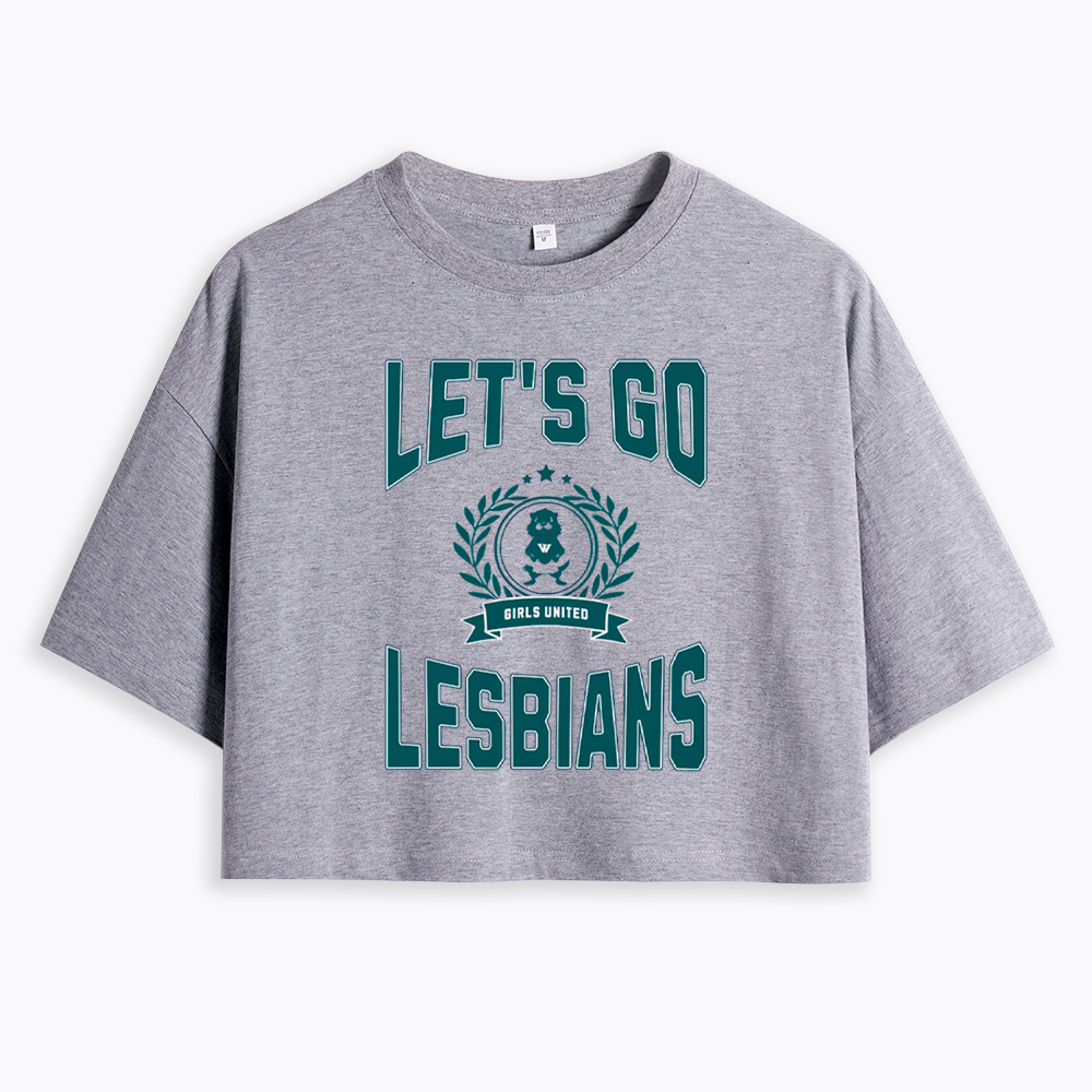 LET'S GO LESBIANS Cropped T-Shirt