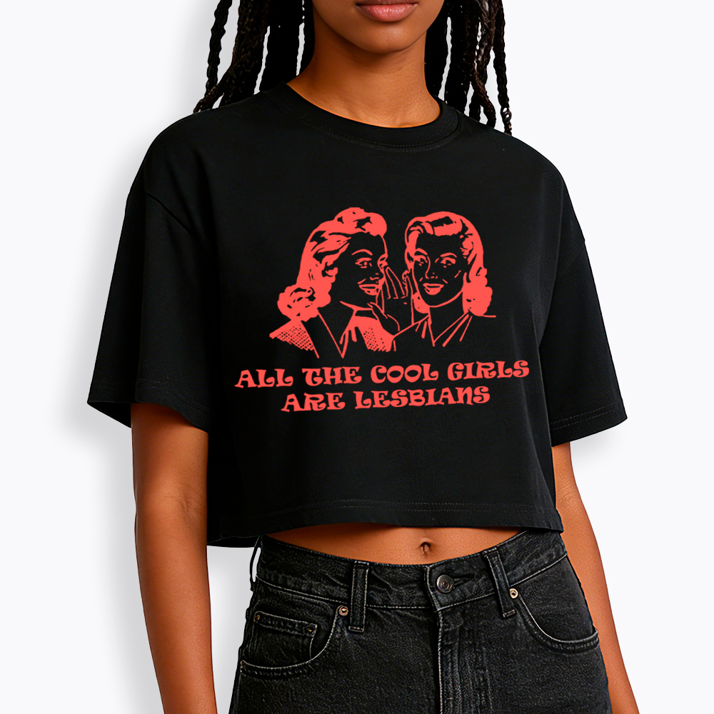 All Cool Girls Are Lesbians Cropped T-Shirt