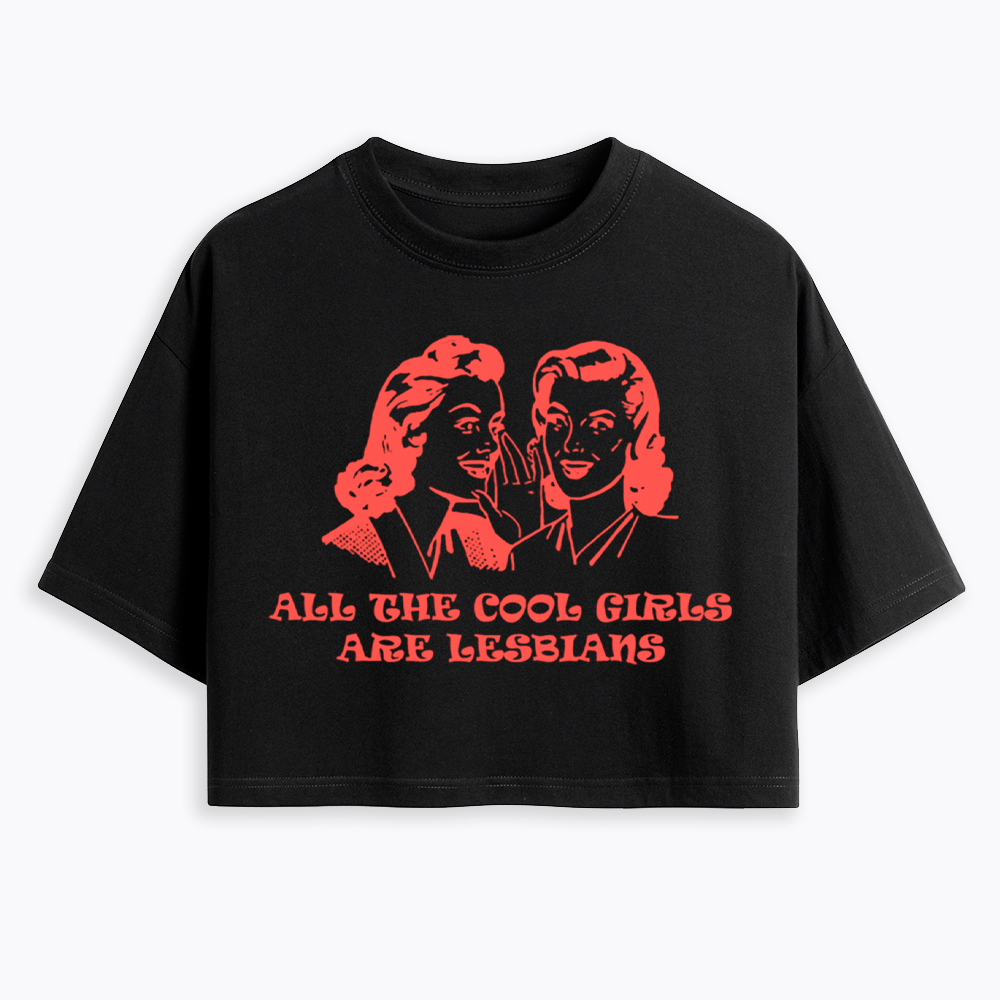 All Cool Girls Are Lesbians Cropped T-Shirt