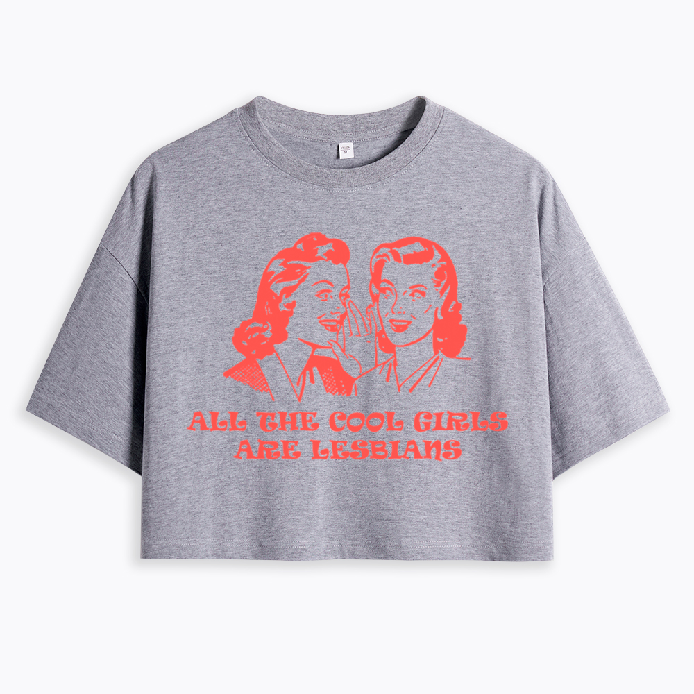 All Cool Girls Are Lesbians Cropped T-Shirt