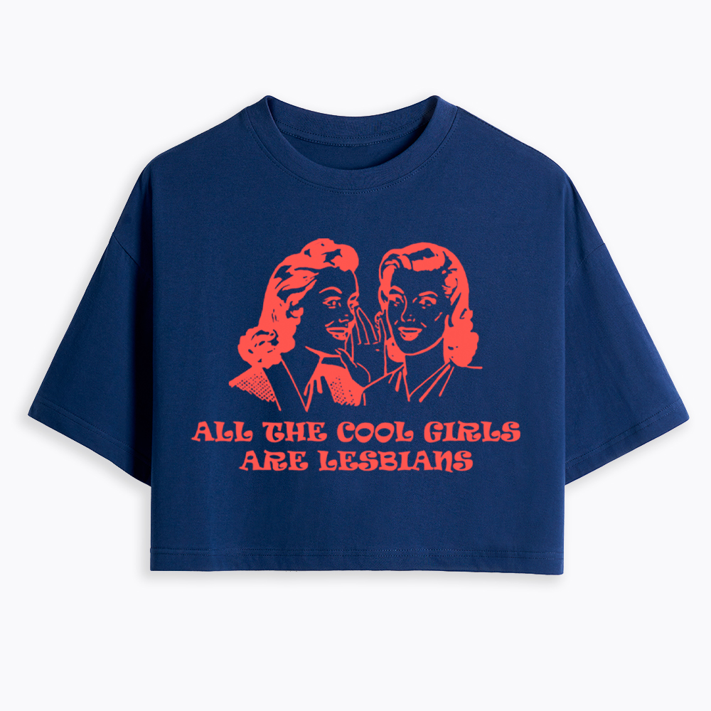 All Cool Girls Are Lesbians Cropped T-Shirt