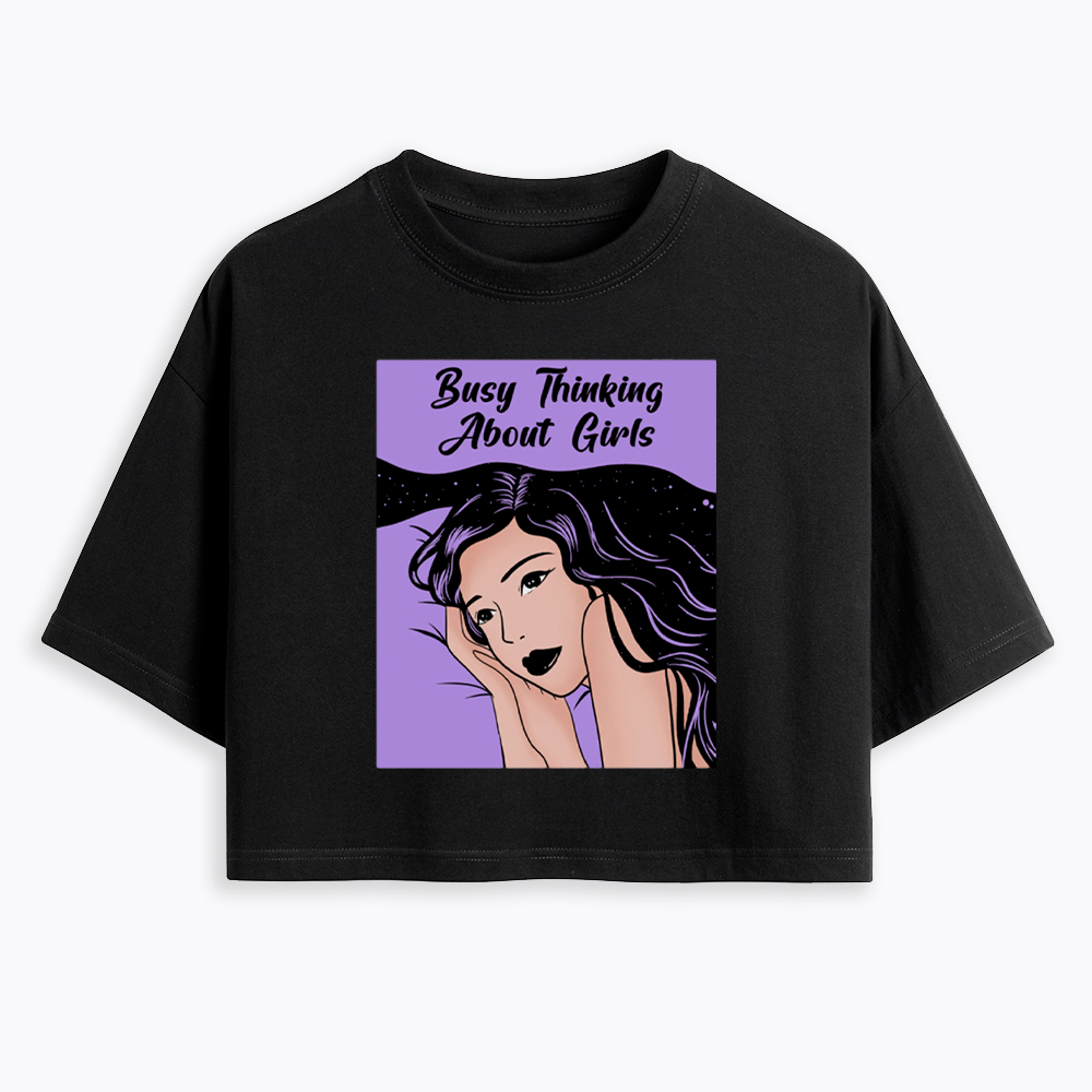 Busy Thinking About Girls Cropped T-Shirt