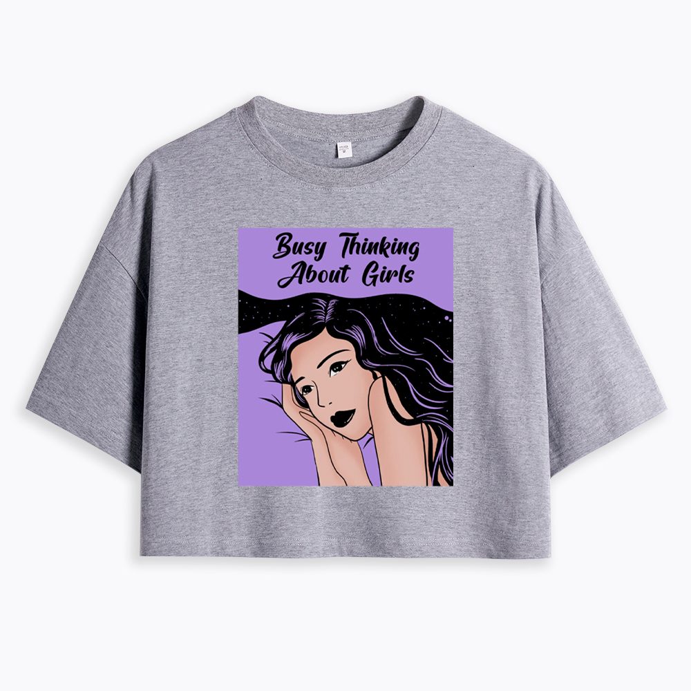 Busy Thinking About Girls Cropped T-Shirt