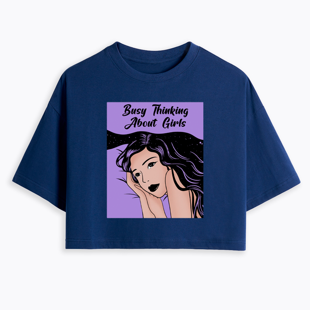 Busy Thinking About Girls Cropped T-Shirt