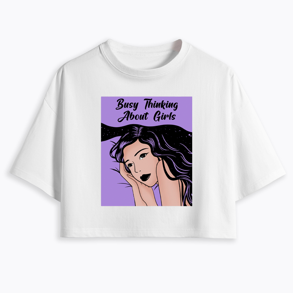 Busy Thinking About Girls Cropped T-Shirt