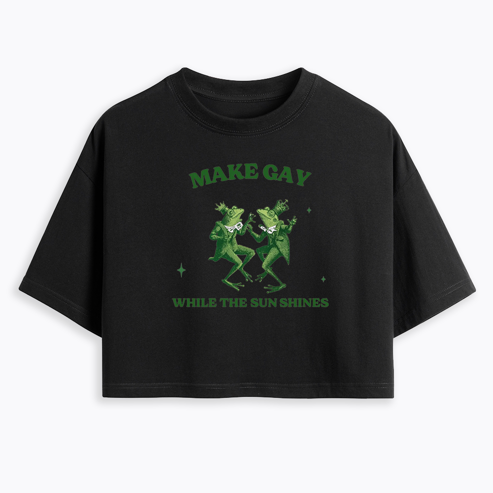 Make Gay While The Sun Shines Cropped T-Shirt