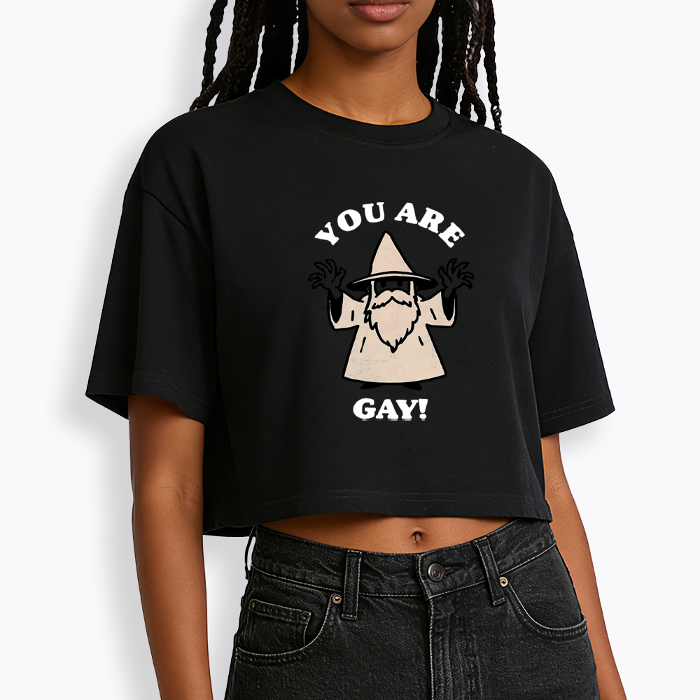 You Are Gay Cropped T-Shirt
