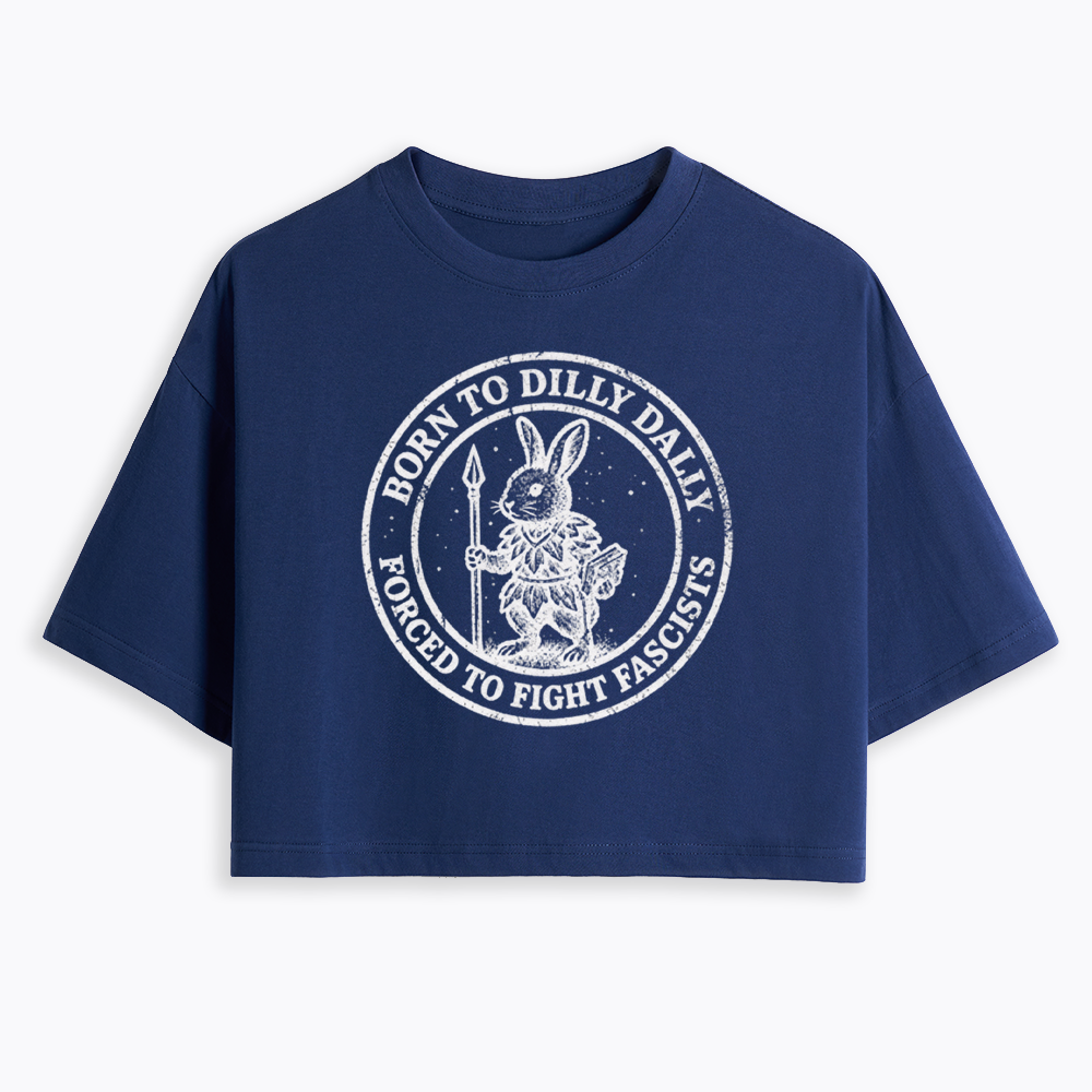 Born to Dilly Dally Forced to Fight Cropped T-Shirt