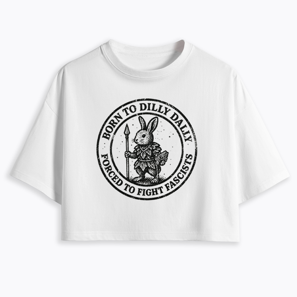 Born to Dilly Dally Forced to Fight Cropped T-Shirt