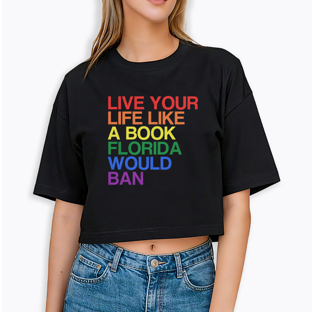 Live Life Like A Banned Book In Florida Cropped T-Shirt