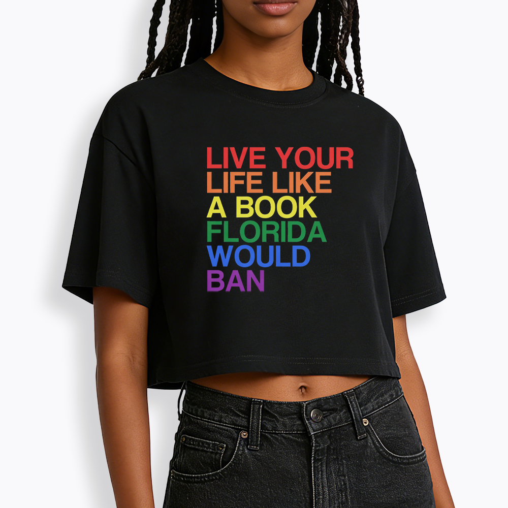 Live Life Like A Banned Book In Florida Cropped T-Shirt