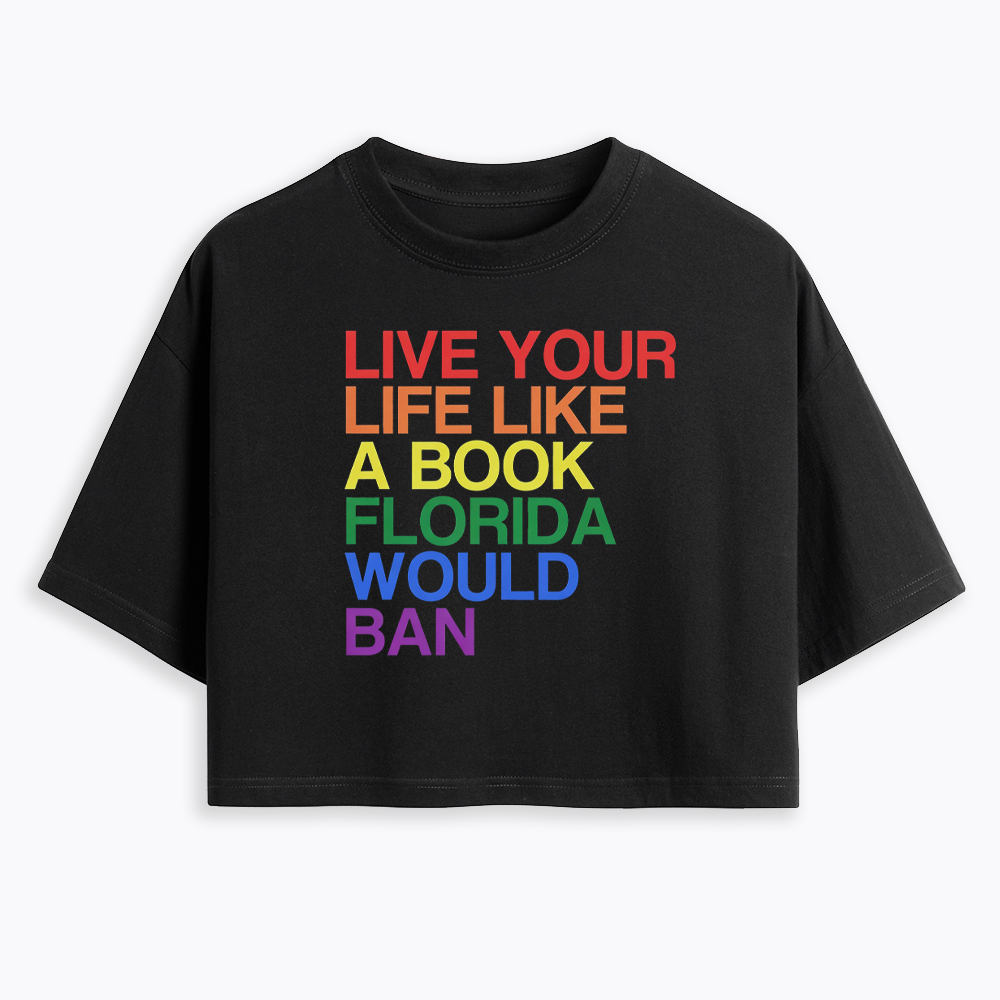 Live Life Like A Banned Book In Florida Cropped T-Shirt
