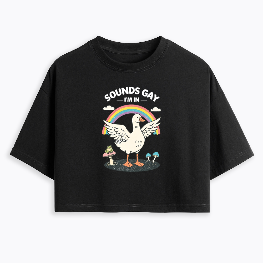 Silly Goose Sounds Gay I'm In Rainbow Cropped T-Shirt