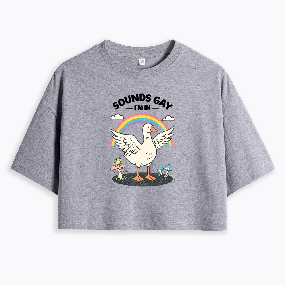 Silly Goose Sounds Gay I'm In Rainbow Cropped T-Shirt
