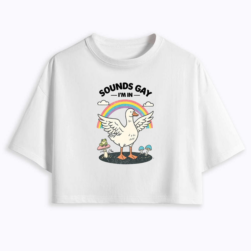 Silly Goose Sounds Gay I'm In Rainbow Cropped T-Shirt