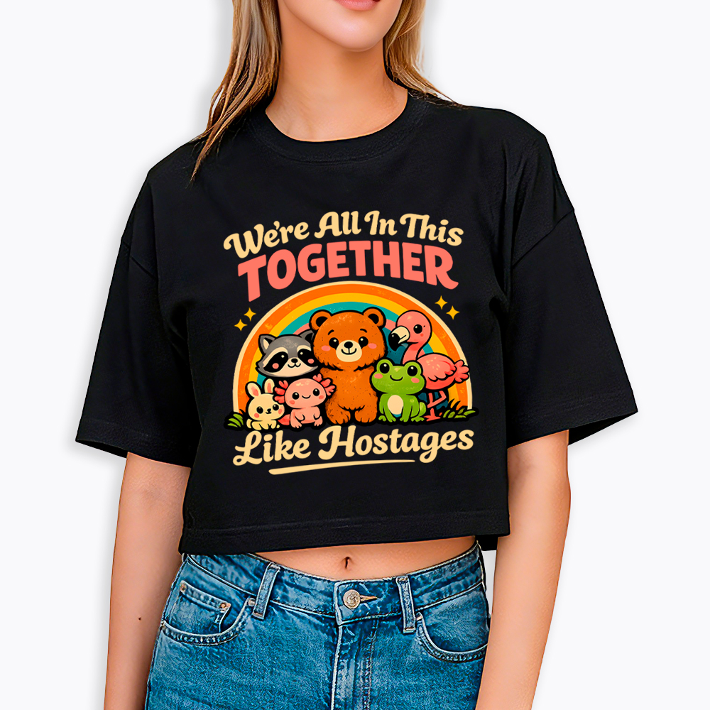 We're All in This Together Like Hostages Cropped T-Shirt