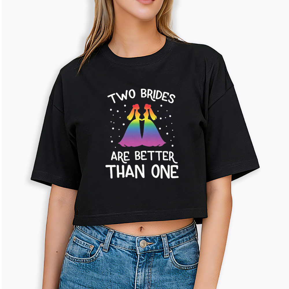 Two Brides Are Better Than One Cropped T-Shirt