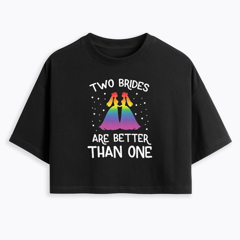 Two Brides Are Better Than One Cropped T-Shirt