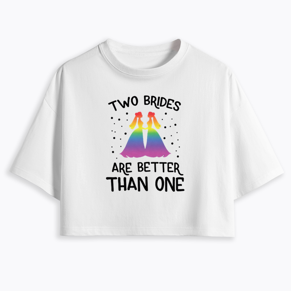 Two Brides Are Better Than One Cropped T-Shirt