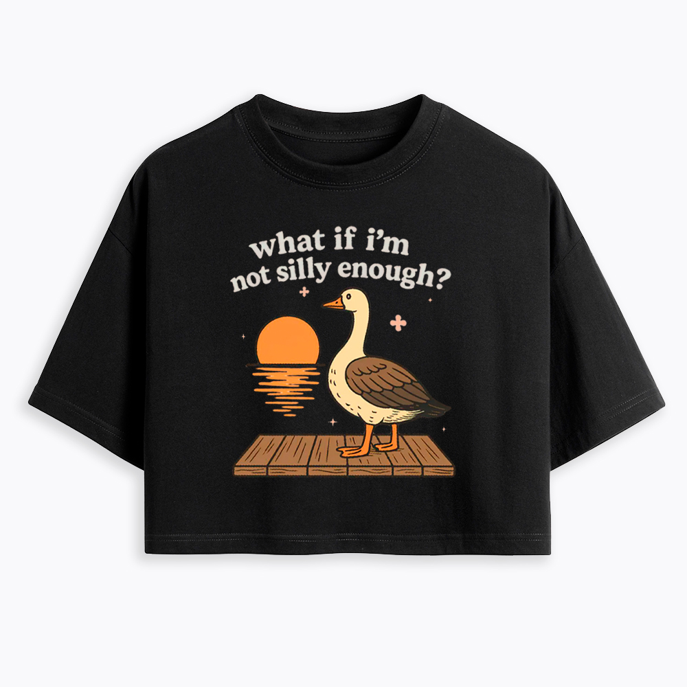 What If I'm Not Silly Enough Cropped T-Shirt