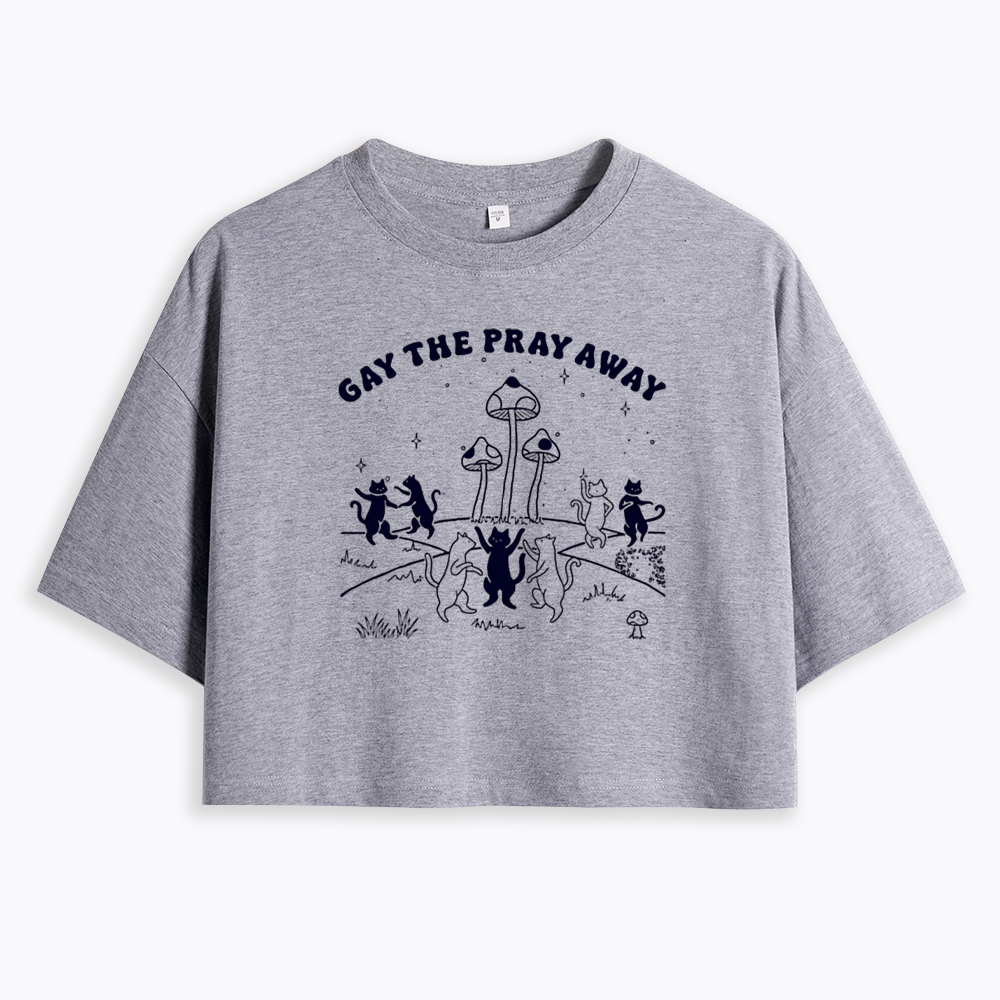 Gay The Pray Away Cropped T-Shirt