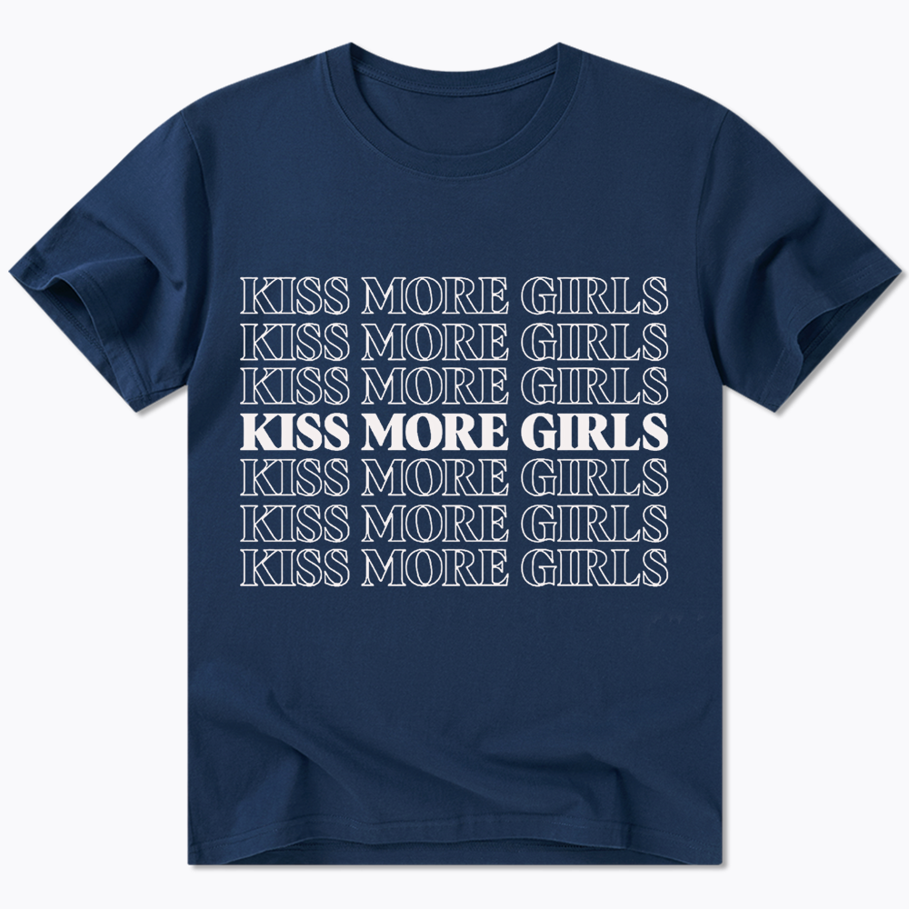 Kiss More Girls Classic T-Shirt