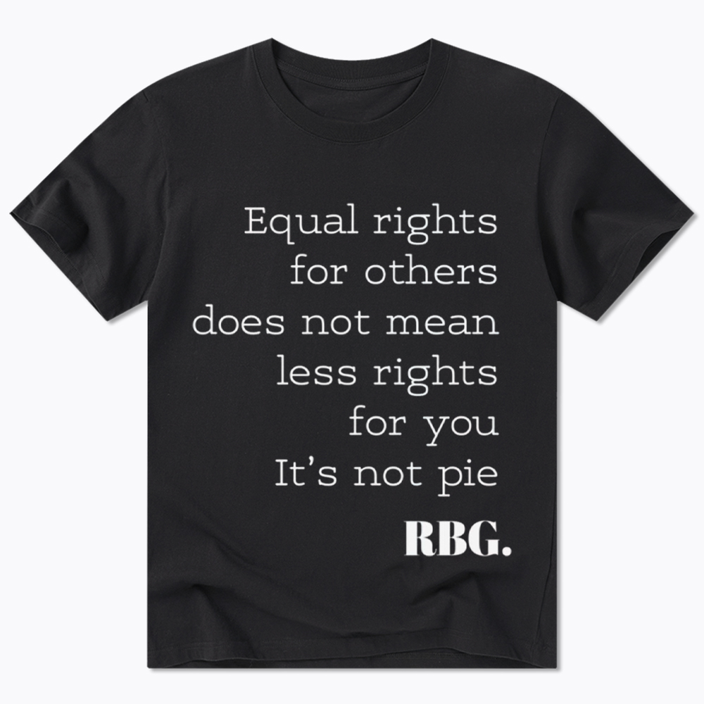 RBG Equal Rights For Others Does Not Mean Less Rights For You It's Not Pie Classic T-Shirt