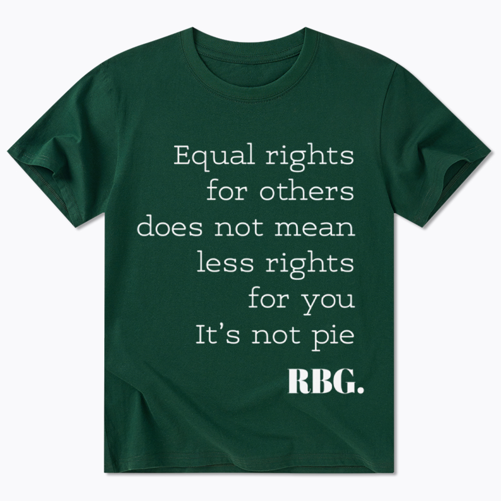 RBG Equal Rights For Others Does Not Mean Less Rights For You It's Not Pie Classic T-Shirt