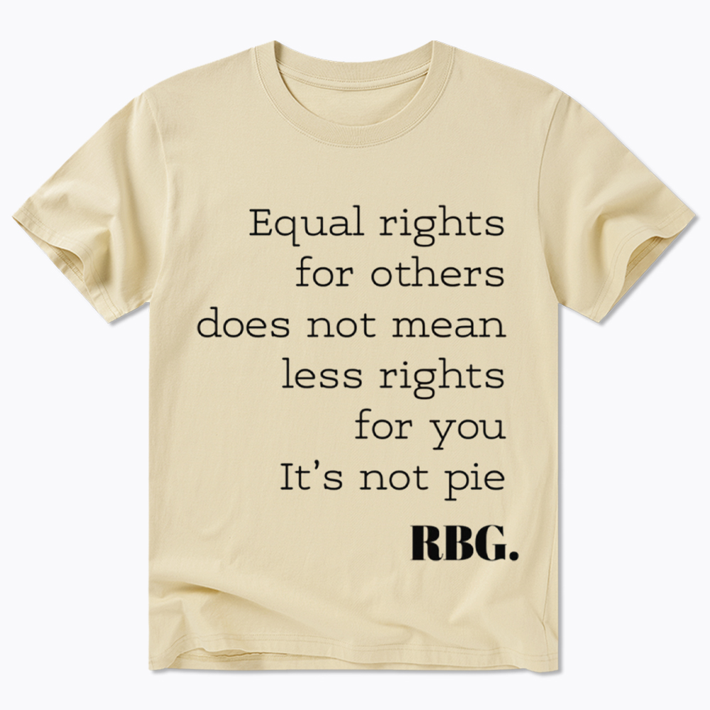 RBG Equal Rights For Others Does Not Mean Less Rights For You It's Not Pie Classic T-Shirt