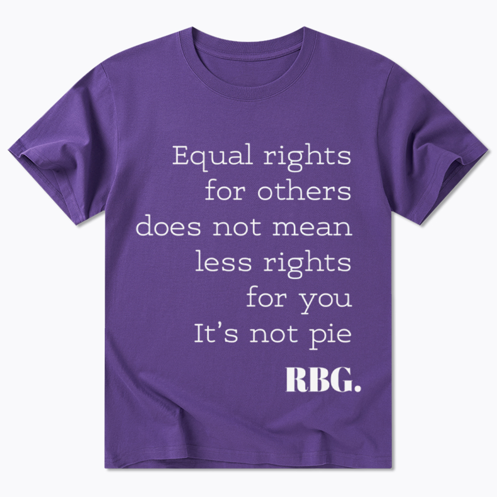 RBG Equal Rights For Others Does Not Mean Less Rights For You It's Not Pie Classic T-Shirt
