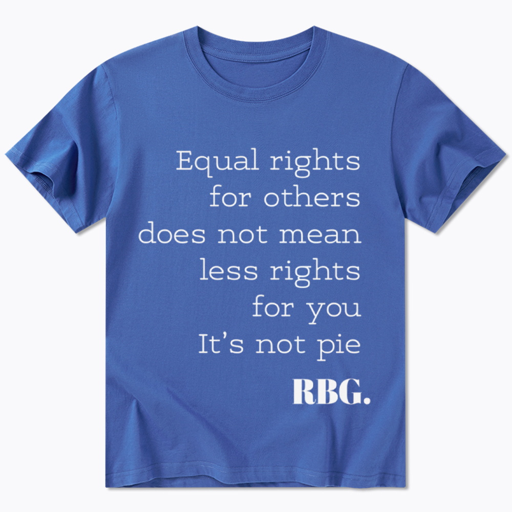 RBG Equal Rights For Others Does Not Mean Less Rights For You It's Not Pie Classic T-Shirt