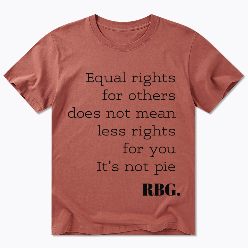 RBG Equal Rights For Others Does Not Mean Less Rights For You It's Not Pie Classic T-Shirt