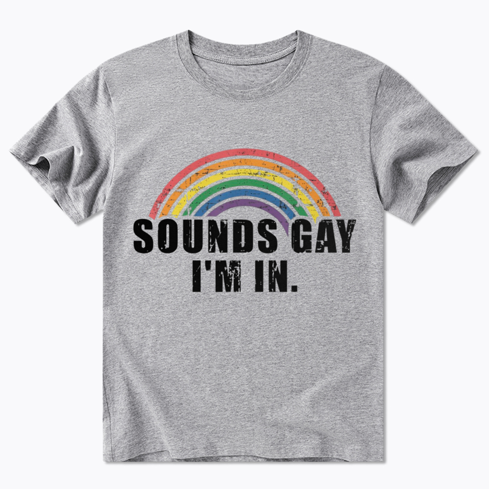 Sounds Gay I'm In Classic T-Shirt