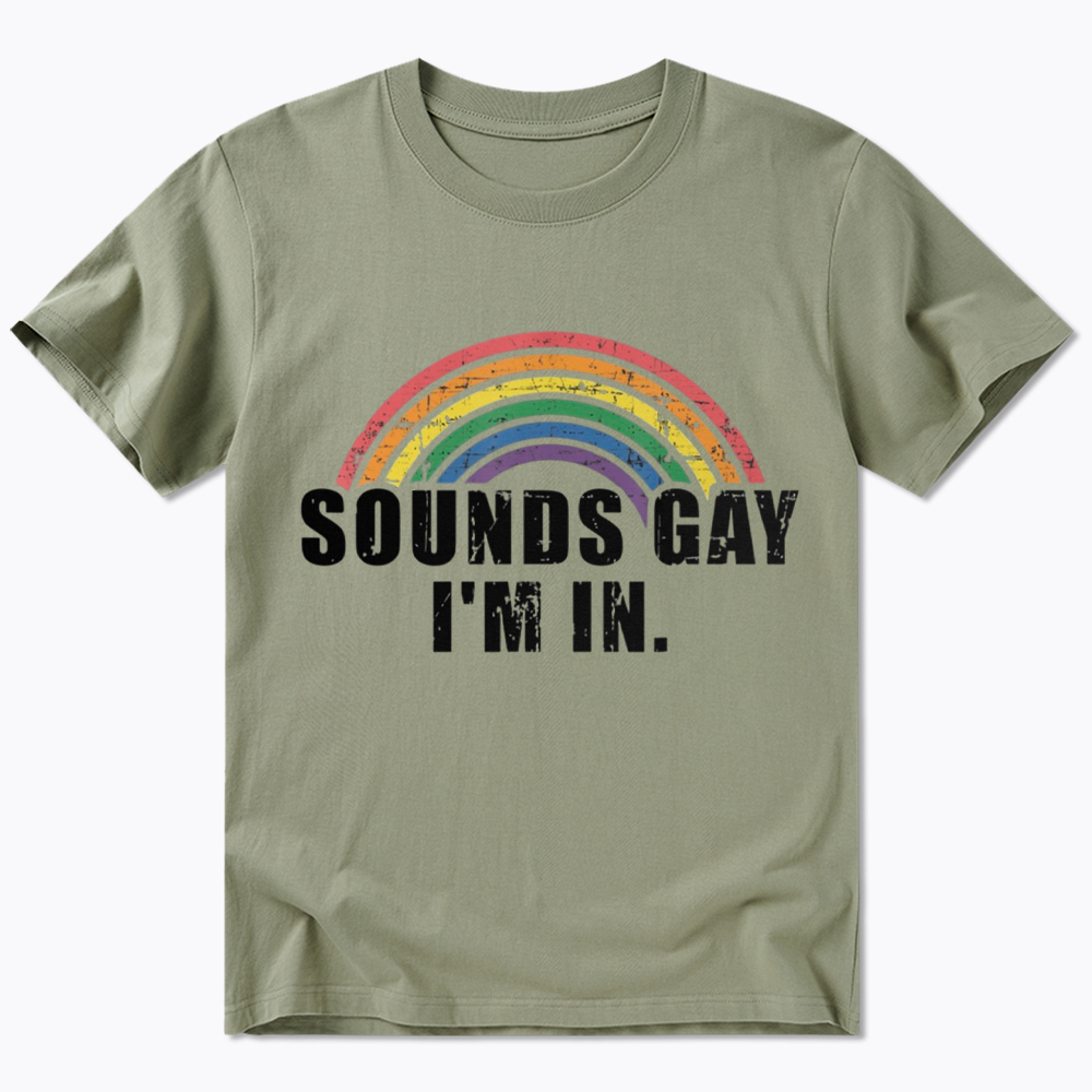 Sounds Gay I'm In Classic T-Shirt