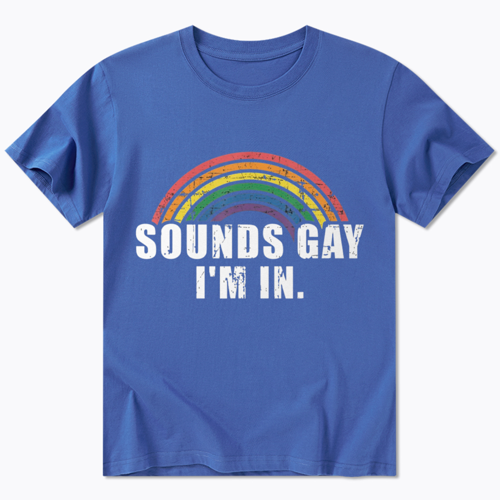 Sounds Gay I'm In Classic T-Shirt