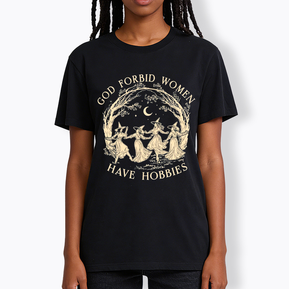 God Forbid Women Have Hobbies Classic T-Shirt