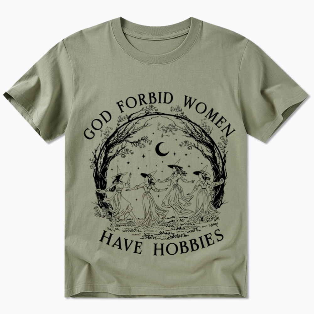 God Forbid Women Have Hobbies Classic T-Shirt