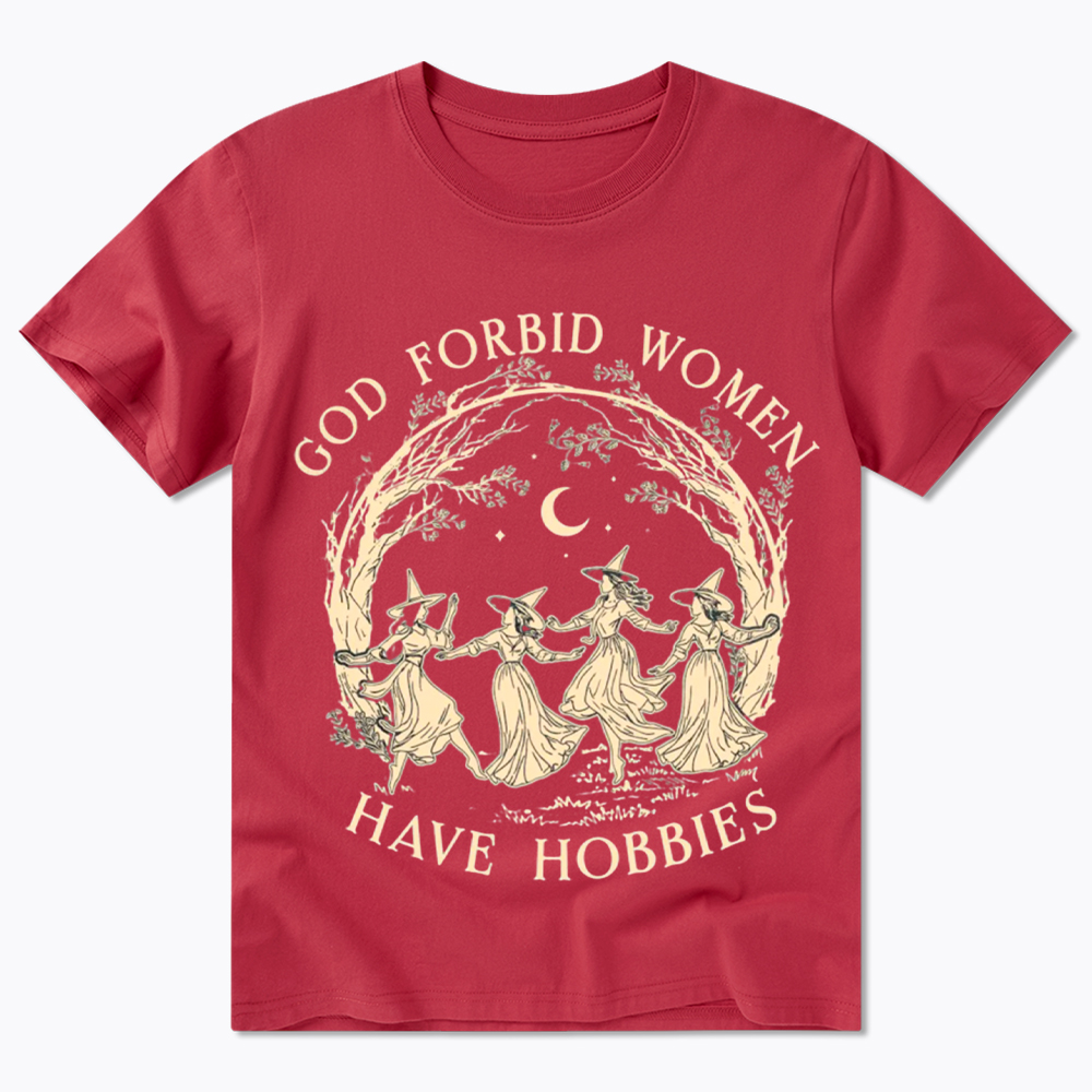 God Forbid Women Have Hobbies Classic T-Shirt